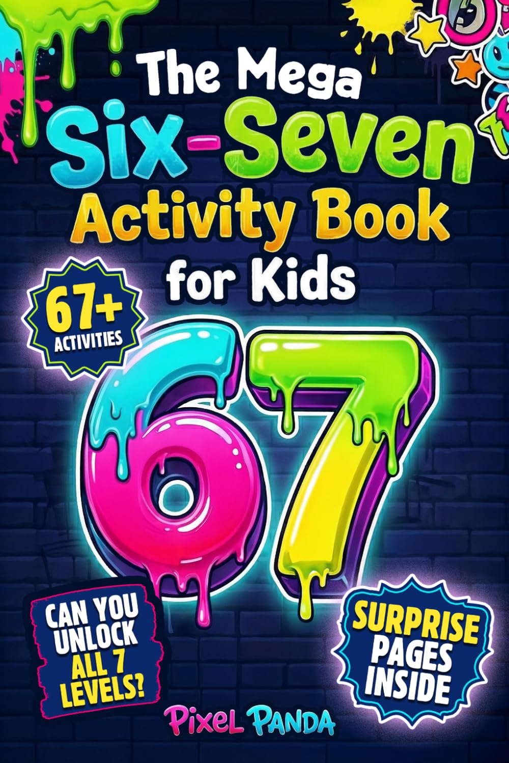 The Mega Six-Seven Activity Book for Kids: Hilarious Activities Inspired by the Viral 6 7 Trend to Keep Kids Busy, Laughing & Off Screens (Christmas, Easter, Birthday or Stocking Stuffer Gift)